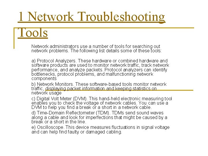 1 Network Troubleshooting Tools Network administrators use a number of tools for searching out
