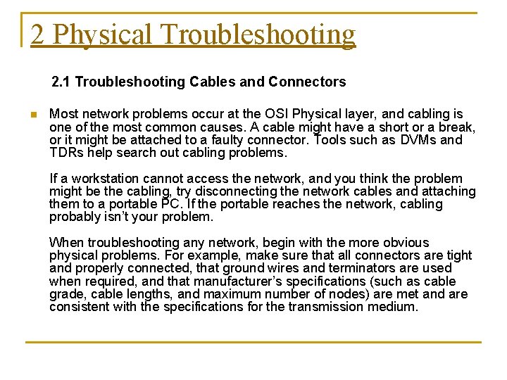 2 Physical Troubleshooting 2. 1 Troubleshooting Cables and Connectors n Most network problems occur