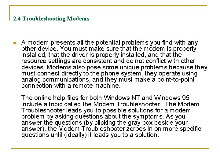 2. 4 Troubleshooting Modems n A modem presents all the potential problems you find