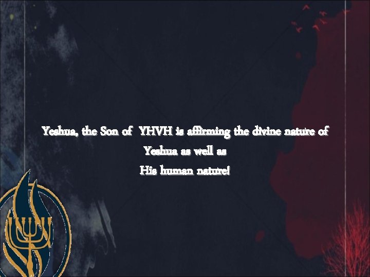 Yeshua, the Son of YHVH is affirming the divine nature of Yeshua as well