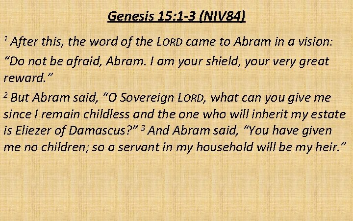 Genesis 15: 1 -3 (NIV 84) 1 After this, the word of the LORD