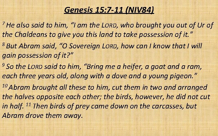 Genesis 15: 7 -11 (NIV 84) 7 He also said to him, “I am