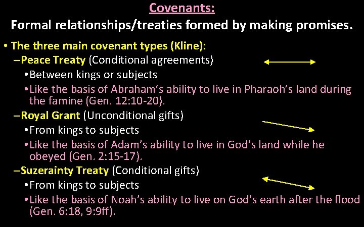 Covenants: Formal relationships/treaties formed by making promises. • The three main covenant types (Kline):
