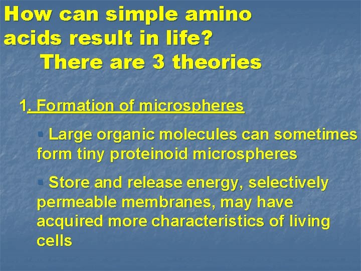 How can simple amino acids result in life? There are 3 theories 1. Formation