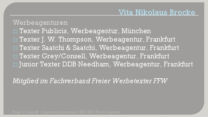 Vita Nikolaus Brocke Werbeagenturen � Texter Publicis, Werbeagentur, München � Texter J. W. Thompson,