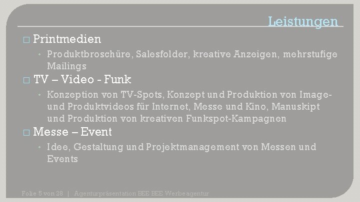 Leistungen � Printmedien • Produktbroschüre, Salesfolder, kreative Anzeigen, mehrstufige Mailings � TV – Video