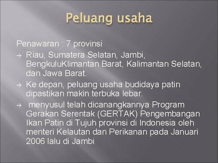 Peluang usaha Penawaran : 7 provinsi à Riau, Sumatera Selatan, Jambi, Bengkulu. Klimantan Barat,