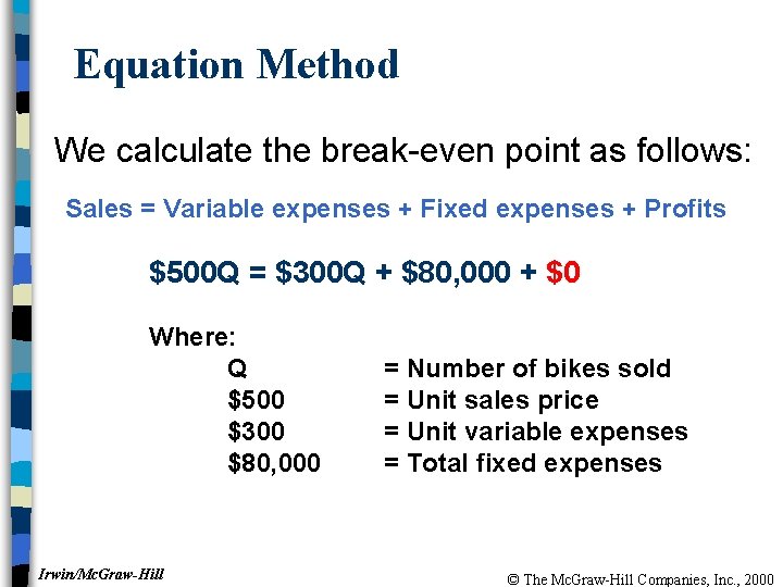 Equation Method We calculate the break-even point as follows: Sales = Variable expenses +