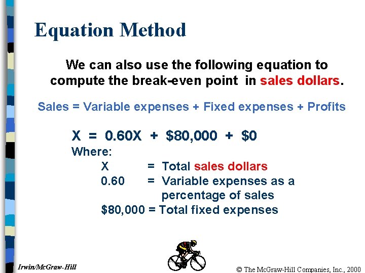 Equation Method We can also use the following equation to compute the break-even point