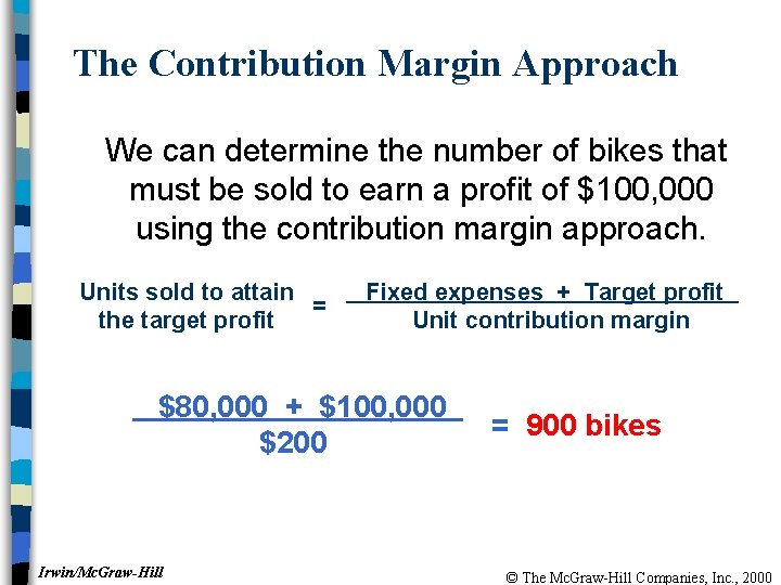 The Contribution Margin Approach We can determine the number of bikes that must be