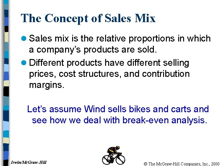 The Concept of Sales Mix l Sales mix is the relative proportions in which