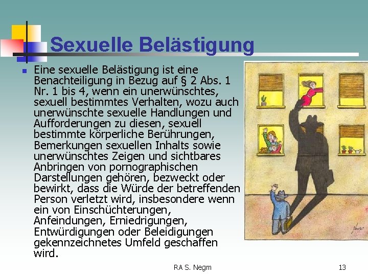 Sexuelle Belästigung n Eine sexuelle Belästigung ist eine Benachteiligung in Bezug auf § 2