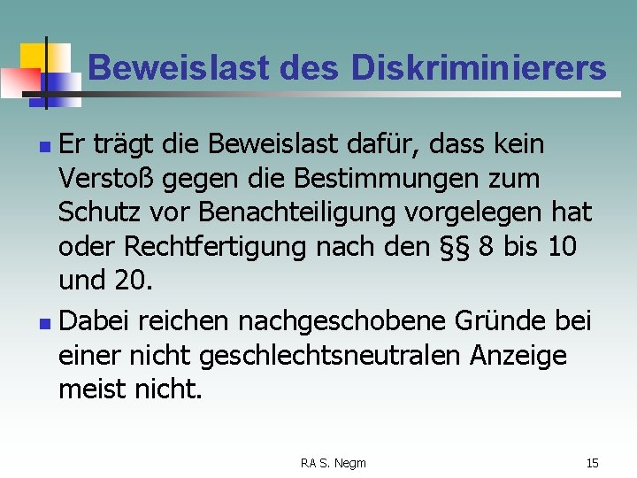 Beweislast des Diskriminierers Er trägt die Beweislast dafür, dass kein Verstoß gegen die Bestimmungen