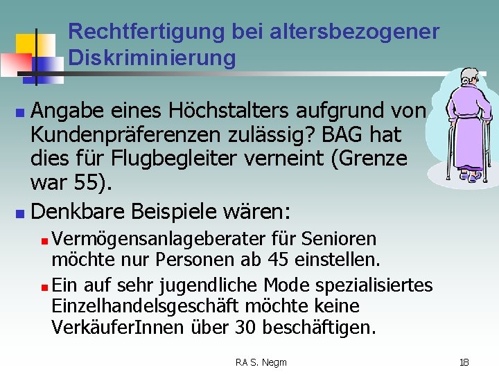 Rechtfertigung bei altersbezogener Diskriminierung Angabe eines Höchstalters aufgrund von Kundenpräferenzen zulässig? BAG hat dies