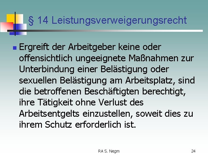 § 14 Leistungsverweigerungsrecht n Ergreift der Arbeitgeber keine oder offensichtlich ungeeignete Maßnahmen zur Unterbindung