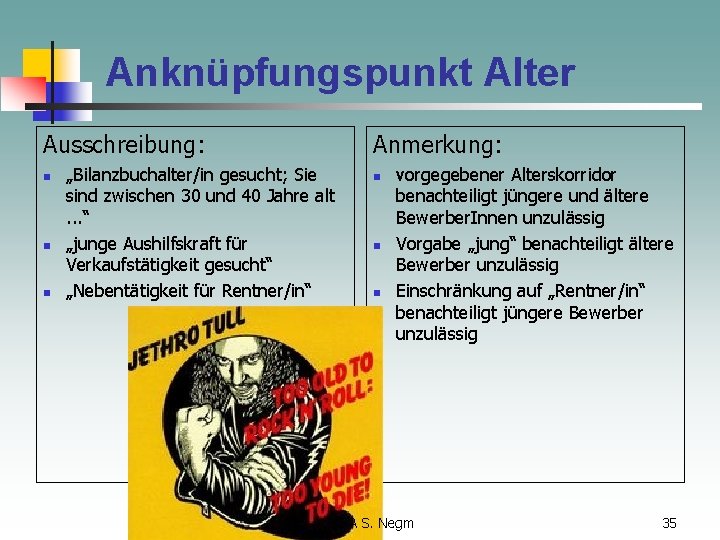 Anknüpfungspunkt Alter Ausschreibung: n n n „Bilanzbuchalter/in gesucht; Sie sind zwischen 30 und 40