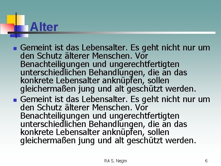 Alter n n Gemeint ist das Lebensalter. Es geht nicht nur um den Schutz