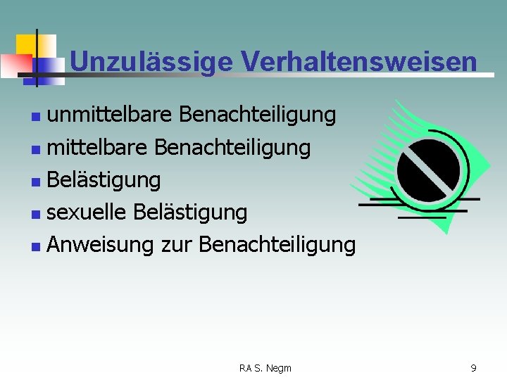 Unzulässige Verhaltensweisen unmittelbare Benachteiligung n Belästigung n sexuelle Belästigung n Anweisung zur Benachteiligung n