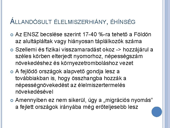 ÁLLANDÓSULT ÉLELMISZERHIÁNY, ÉHÍNSÉG Az ENSZ becslése szerint 17 -40 %-ra tehető a Földön az