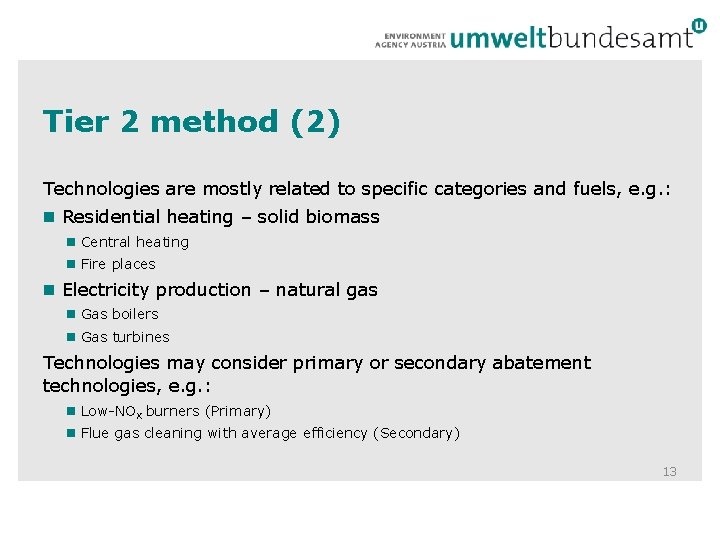 Tier 2 method (2) Technologies are mostly related to specific categories and fuels, e.