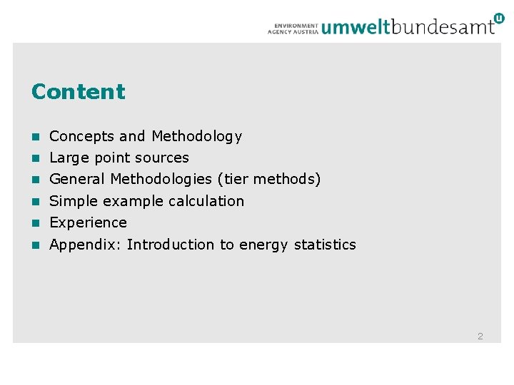 Content n Concepts and Methodology n Large point sources n General Methodologies (tier methods)