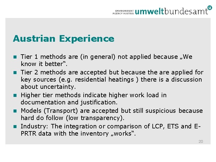 Austrian Experience n Tier 1 methods are (in general) not applied because „We n