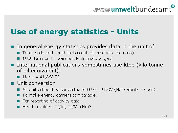 Use of energy statistics - Units n In general energy statistics provides data in