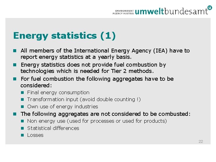 Energy statistics (1) n All members of the International Energy Agency (IEA) have to