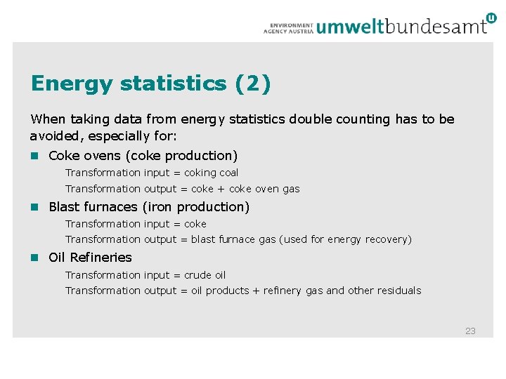 Energy statistics (2) When taking data from energy statistics double counting has to be