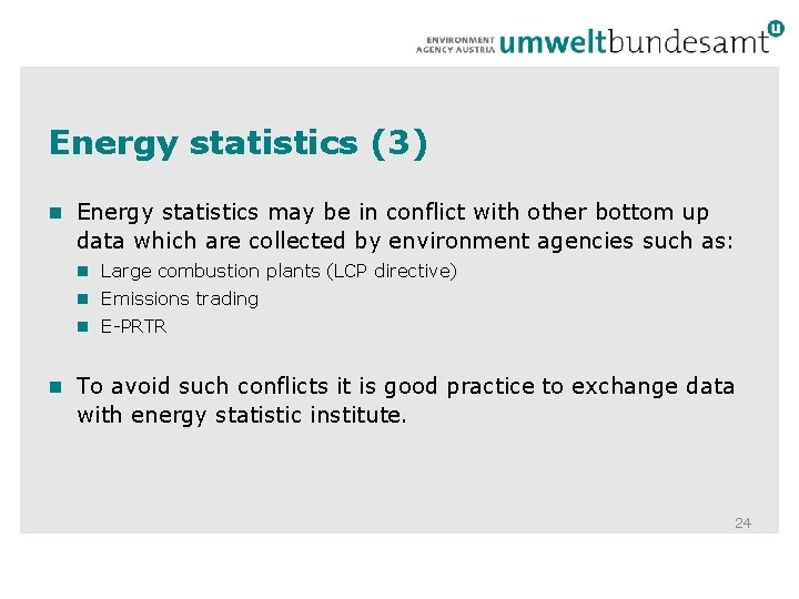 Energy statistics (3) n Energy statistics may be in conflict with other bottom up