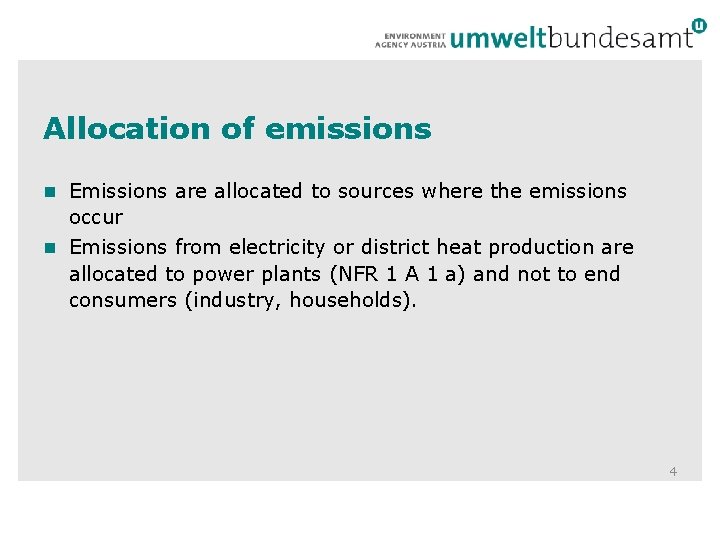 Allocation of emissions n Emissions are allocated to sources where the emissions occur n