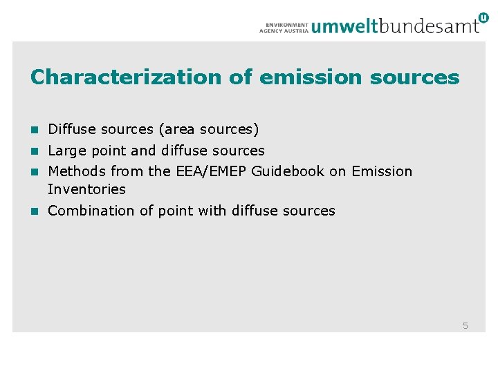 Characterization of emission sources n Diffuse sources (area sources) n Large point and diffuse