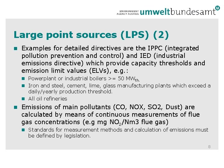Large point sources (LPS) (2) n Examples for detailed directives are the IPPC (integrated