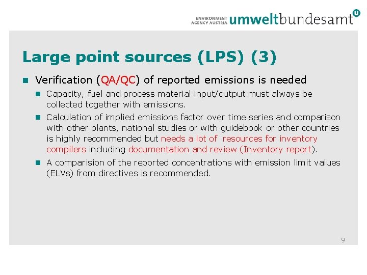 Large point sources (LPS) (3) n Verification (QA/QC) of reported emissions is needed n
