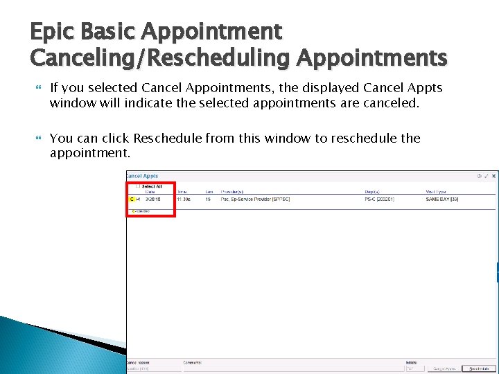 Epic Basic Appointment Canceling/Rescheduling Appointments If you selected Cancel Appointments, the displayed Cancel Appts Epic Basic Appointment Canceling/Rescheduling Appointments If you selected Cancel Appointments, the displayed Cancel Appts