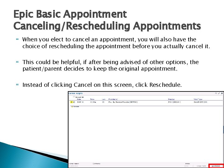 Epic Basic Appointment Canceling/Rescheduling Appointments When you elect to cancel an appointment, you will Epic Basic Appointment Canceling/Rescheduling Appointments When you elect to cancel an appointment, you will