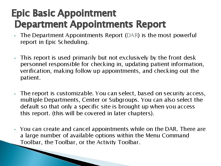 Epic Basic Appointment Department Appointments Report • • The Department Appointments Report (DAR) DAR Epic Basic Appointment Department Appointments Report • • The Department Appointments Report (DAR) DAR
