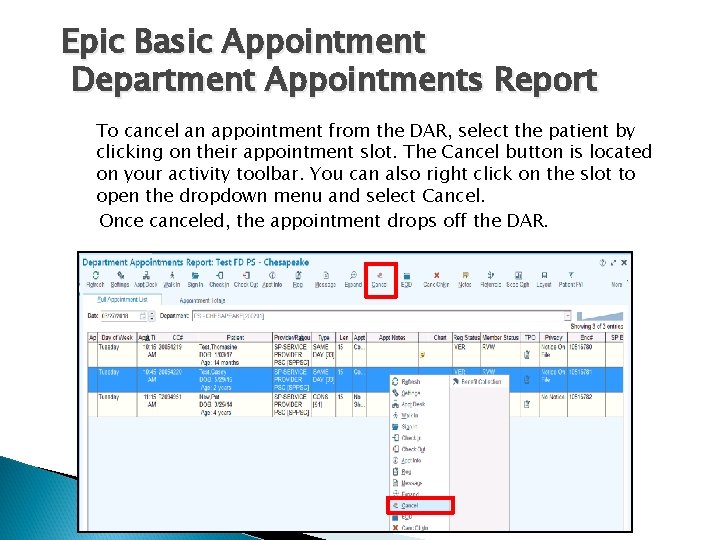Epic Basic Appointment Department Appointments Report To cancel an appointment from the DAR, select Epic Basic Appointment Department Appointments Report To cancel an appointment from the DAR, select