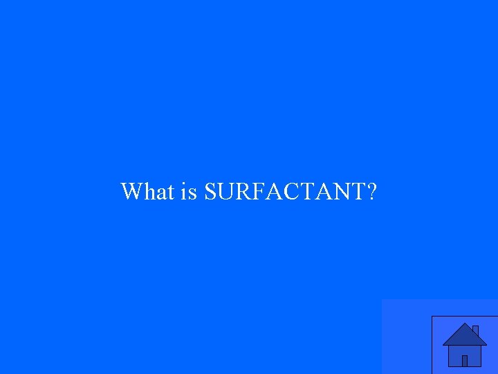 What is SURFACTANT? 