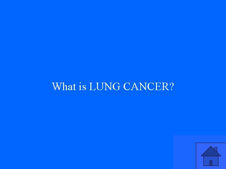 What is LUNG CANCER? 