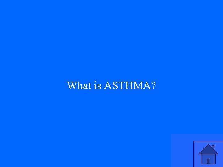 What is ASTHMA? 