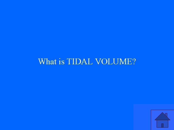 What is TIDAL VOLUME? 