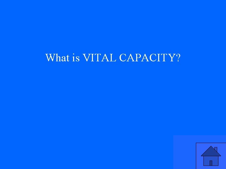 What is VITAL CAPACITY? 