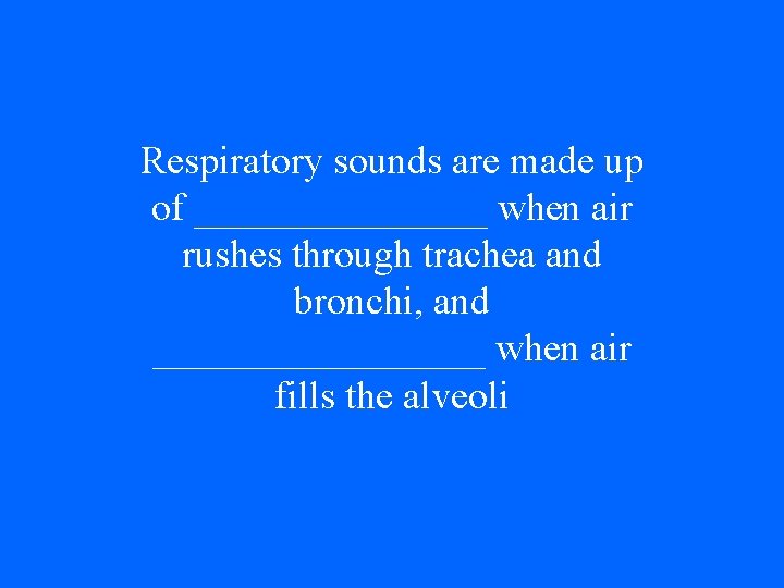 Respiratory sounds are made up of ________ when air rushes through trachea and bronchi,