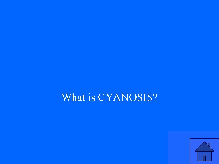 What is CYANOSIS? 