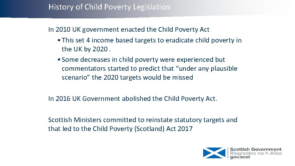 History of Child Poverty Legislation In 2010 UK government enacted the Child Poverty Act