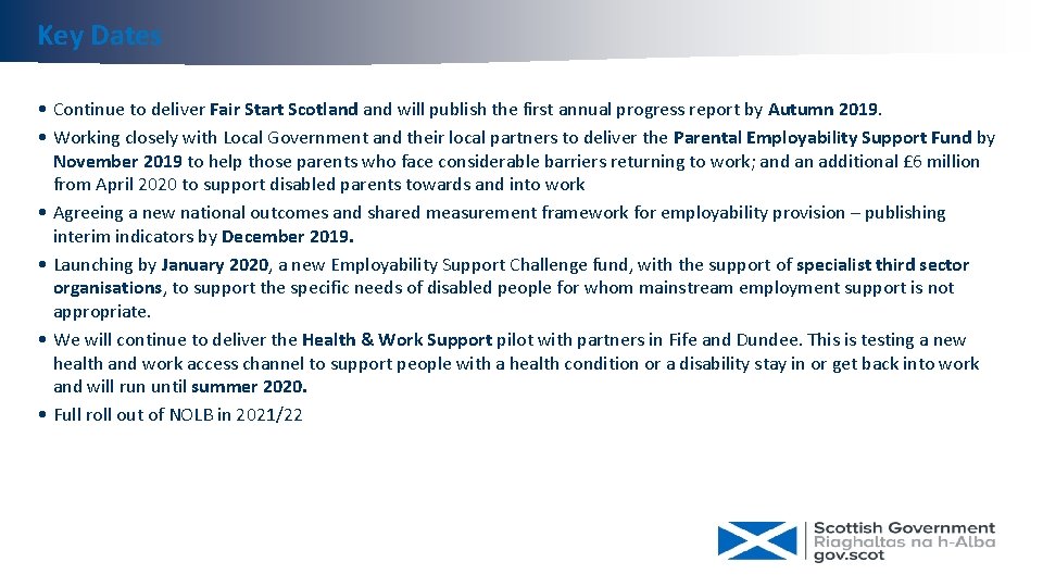 Key Dates • Continue to deliver Fair Start Scotland will publish the first annual