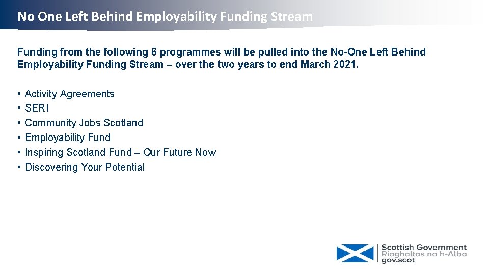 No One Left Behind Employability Funding Stream Funding from the following 6 programmes will