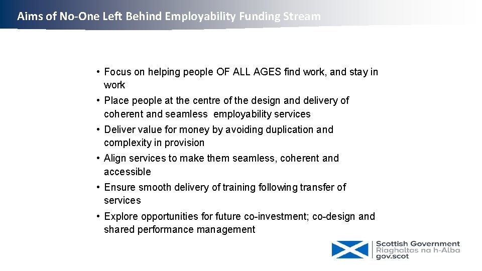 Aims of No-One Left Behind Employability Funding Stream • Focus on helping people OF