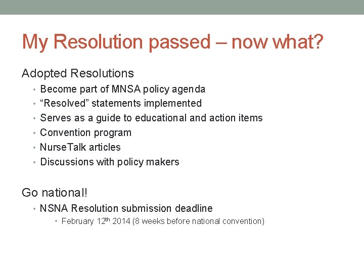 My Resolution passed – now what? Adopted Resolutions • Become part of MNSA policy